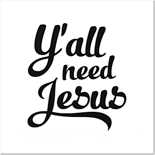 Y'all Need Jesus Posters and Art